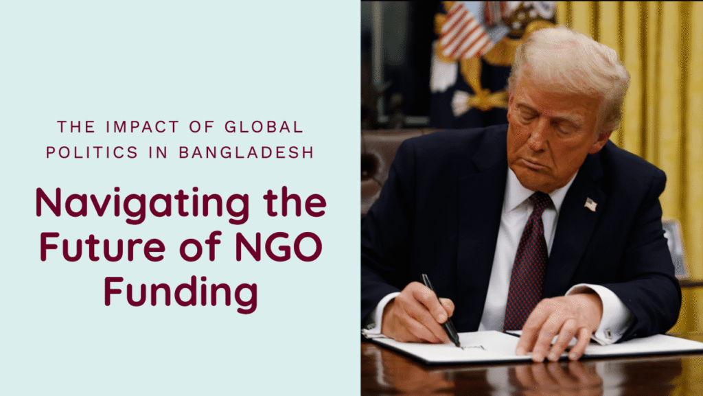 Navigating the Future of NGO Funding in Bangladesh: The Impact of Global Politics